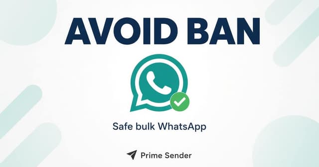 How to Send Bulk WhatsApp Messages Without Getting Banned (2026)